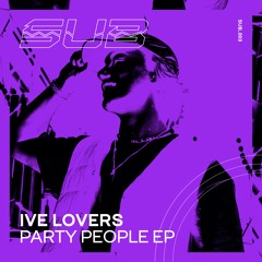 Ive Lovers -  Party People EP