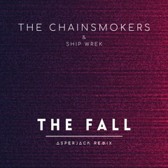The Chainsmokers & Ship Wrek - The Fall (Asperjack Remix) [Preview - Click on "Buy"]