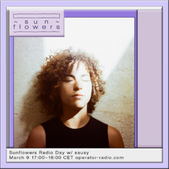 Sunflowers Radio Day w/ sausy - 9th March 2025