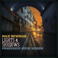 MAX NEWMAN - LIGHTS & SHADOWS (Live Progressive Session)