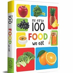 READ EPUB KINDLE PDF EBOOK My First 100 Food We Eat by  Wonder House Books 🗸