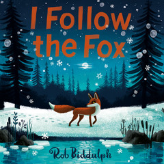 I Follow The Fox, By Rob Biddulph, Read by Rob Biddulph
