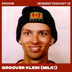 Groove Resident Podcast 19 - Groover Klein