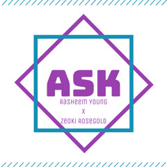 Ask - Rasheem Young x Zeoki Rosegold