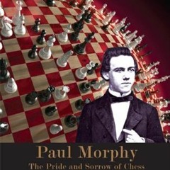 DOWNLOAD EBOOK 📒 Paul Morphy: Pride and Sorrow of Chess by  David Lawson &  Thomas A