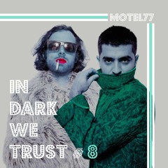 Motel77 - IN DARK WE TRUST #8