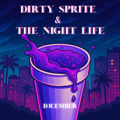 Dirty Sprite & the Night Life