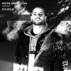 Noise Orchestra Podcast - ROUGH