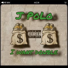 J PoLo - I want double
