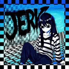 JERK (ft: Snipztea)