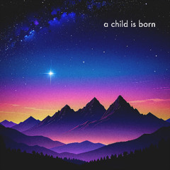 A Child Is Born