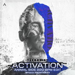 Aversion - Activation ( Animal Side Edit) (Feat Lil Fr3sh Ti Ti Titi Voices) (1)