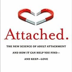 !READ)% Attached: The New Science of Adult Attachment and How It Can Help YouFind - and Keep -
