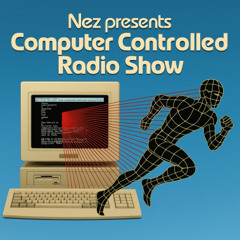 Nez presents Computer Controlled Radio Show EP1