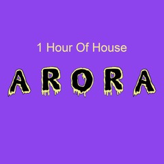 1 Hour Of House - ARORA