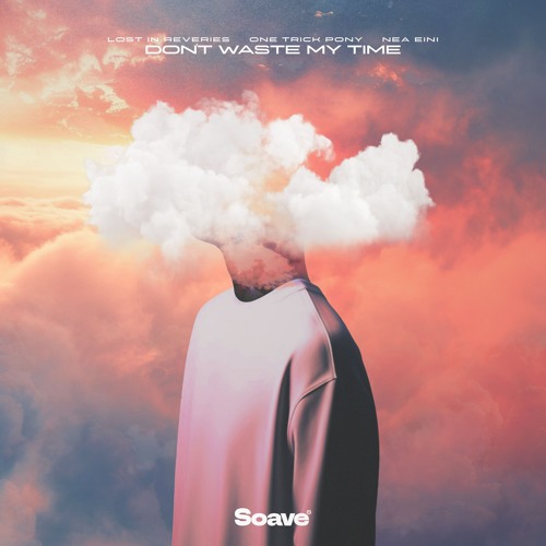 Lost In Reveries & One Trick Pony - Don't Waste My Time (feat. NEA EINI)