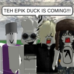 TEH EPIK DUCK IS COMING!!!