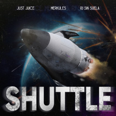 Just Juice - SHUTTLE (feat. Merkules & PJ Sin Suela)