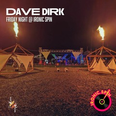 Dave Dirk - Friday Late Night @ Ironic Spin 2023