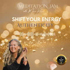 Authenticity -  Shift Your Energy by Meditation Jam with Maria Rinné - November  2025