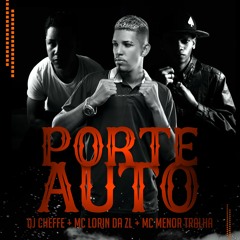 Porte Auto - Mc Menor Tralha, Lorin Da ZL E DJ Cheffe