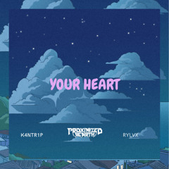 YOUR HEART - K4NTR1P x RYLVX