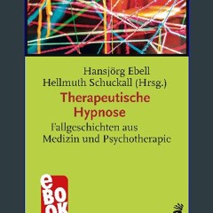ebook [read pdf] 📕 Therapeutische Hypnose: Fallgeschichten aus Medizin und Psychotherapie (Hypnose