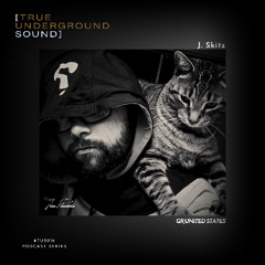 True Underground Sound (TUS) Podcast #016 - J. Skitz