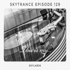 Skytrance Epizode 129 "This is my..."