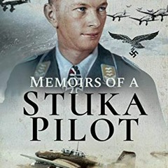 [GET] EPUB 💝 Memoirs of a Stuka Pilot by  Helmut Mahlke [KINDLE PDF EBOOK EPUB]