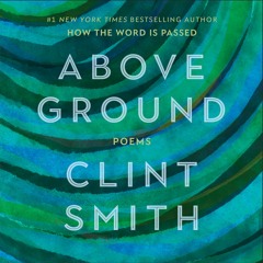 Above Ground by Clint Smith Read by Clint Smith - Audiobook Excerpt