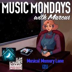 Ep 143: Musical Memory Lane w/ IZU