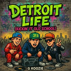 Detroit Life (Kickin’ It Old School)