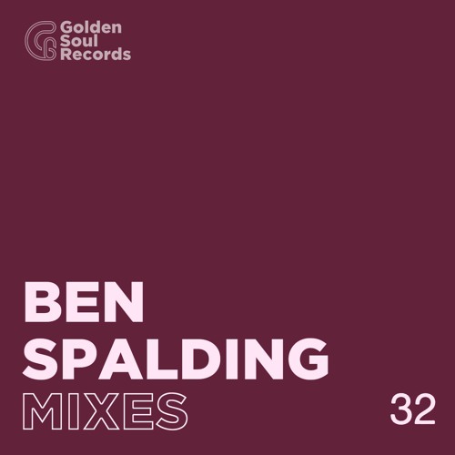 BEN SPALDING@GOLDEN MIXTAPE #32
