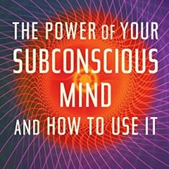 [VIEW] PDF 📪 The Power of Your Subconscious Mind and How to Use It (Master Class Ser