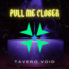 Pull Me Closer – Tavero Void | Pop & Dance-Pop