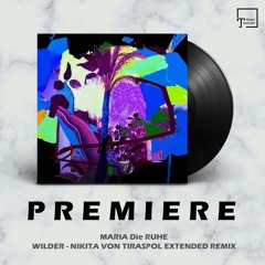 PREMIERE: MARIA Die RUHE - Wilder (Nikita von Tiraspol Extended Remix) [REDUCED TO THE ROOT]