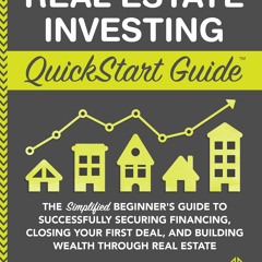 PDF Real Estate Investing QuickStart Guide: The Simplified Beginner’s Guide to Successfully Securing