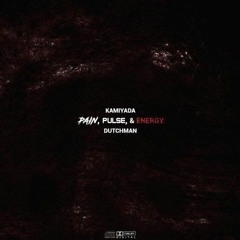 Pain Pulse & Energy (Prod. Dutchman)