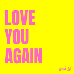 Lavish Life - Love You Again (ft Carter Smith)