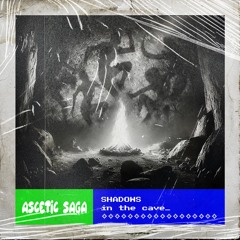 Shadows in the cave @ mix by Ascetic Saga