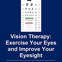 [VIEW] PDF 📒 Vision Therapy: Exercise Your Eyes and Improve Your Eyesight by  Dean L