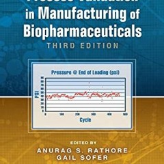 READ EPUB 💏 Process Validation in Manufacturing of Biopharmaceuticals (Biotechnology