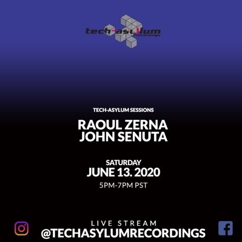 Tech-Asylum Recordings Livestream - Recorded 6/13/2020 - Mixed by Raoul Zerna and John Senuta