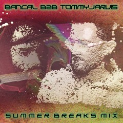 BANCAL b2b TOMMYJARVIS - Summer Breaks Mix 2022