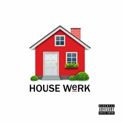 HOUSE WeRK