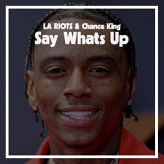 LA Riots & Chance King - Say Whatsup [FREE DOWNLOAD]