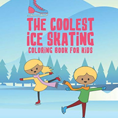 [Access] EPUB 🖋️ The Coolest Ice Skating Coloring Book For Kids: 25 Fun Designs For