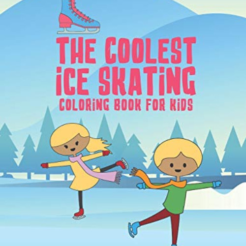 [Free] KINDLE 🗂️ The Coolest Ice Skating Coloring Book For Kids: 25 Fun Designs For