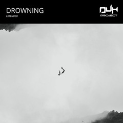DUH PROJECT - Drowning (Extended Mix) Free Download